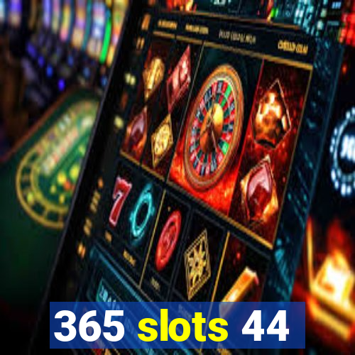 365 slots 44